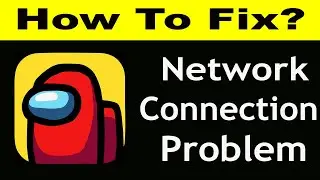 How To Fix Among Us App Network Connection Problem Android & iOS | Among Us No Internet Error