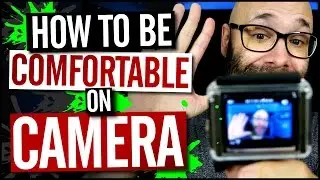 How To Be Comfortable On Camera