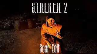 S.T.A.L.K.E.R. 2: Heart of Chornobyl — Scar Edit