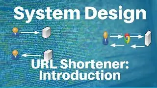 System Design: URL Shortener -- Introduction