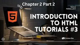 Web development | Chapter 2 Part 2 Introduction to HTML | Tutorials #3