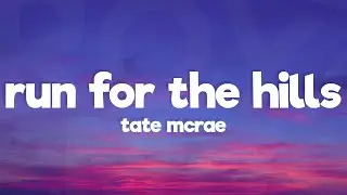 Tate McRae - run for the hills (Lyrics)