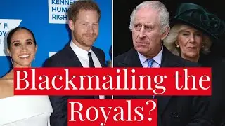 Prince Harry & Meghan Markle are Seemingly BLACKMAILING King Charles & the Royals Over Security