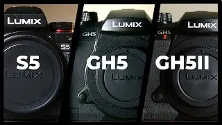 Lumix S5 vs GH5 vs GH5 mii (Lumix Reviews)