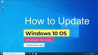 How to update Windows Security, Windows 11, 10 OS & Windows Store Apps