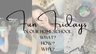 FUN FRIDAY IN OUR HOMESCHOOL||WHAT IS IT||WHAT DO WE DO||HOW TO MAKE IT WORK WITH OLDER KIDS?