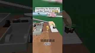 Back in 2015 when we sawmilled the developer of Lumber Tycoon 2 (Roblox)