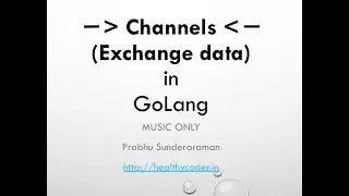 Exchange data using Channels in GoLang - (Music Only)