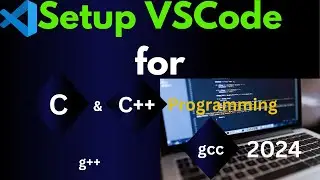 How to Set up Visual Studio Code for C and C++ Programming: Install MinGW w64 compiler & VS Code