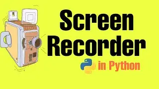Python Project - Create a screen recorder app