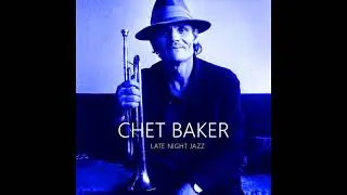 Chet Baker   Late night jazz