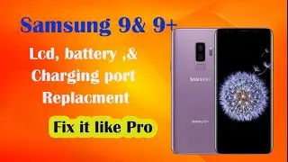 Fix it like a Pro: LCD screen, Battery, Charging Port and more on Samsung Galaxy S9 and S9+