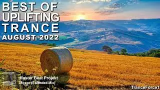 BEST OF UPLIFTING TRANCE MIX (August 2022) | TranceForce1