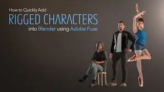 How to Quickly Add Rigged Characters into Blender using Adobe Fuse