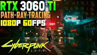 CYBERPUNK 2077 Update 1.62: Path-Ray Tracing Tested on RTX 3060 Ti