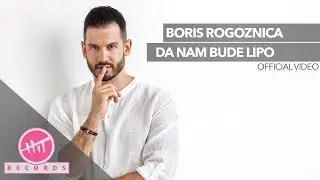 Boris Rogoznica - Da nam bude lipo (OFFICIAL VIDEO)