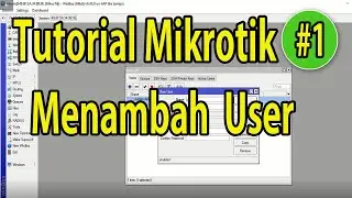 Tutorial Mikrotik #1 Cara Menambah User Dan Disabled User Default Mikrotik Router Board