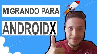 Migrando Para o AndroidX 100% Passo a Passo