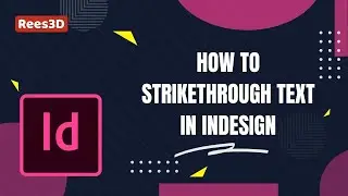 How to Strikethrough text in InDesign | Rees3D.com