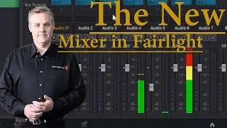 Davinci Resolve 18s New and Improved Mixer Panel | Fairlight Tutorial