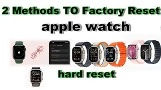 2 Methods TO Factory Reset apple watch⌚ :TO FIX Frozen/Stuck/Loop Screen,password issues