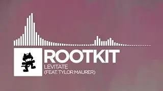 Rootkit - Levitate (feat. Tylor Maurer) [Monstercat Release]