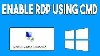 How To Enable Remote Desktop (RDP) Using Command Line (CMD)