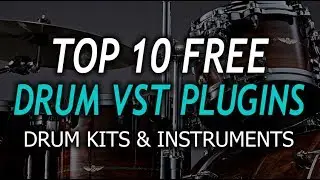 10 FREE DRUM VST PLUGINS (Drum Kits & Instruments)