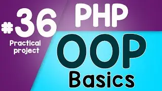 #36 PHP Object Oriented Programming Basics - OOP | Practical project | Quick programming tutorial