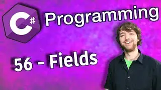 C# Programming Tutorial 56 - Fields