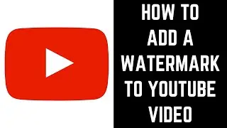 how to add watermark to youtube video 2022