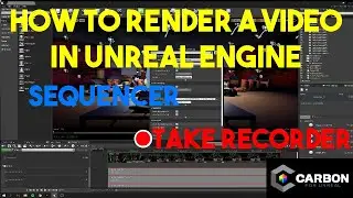 How to Render a Video with Carbon for Unreal, Sequencer & Take Recorder in Unreal Engine