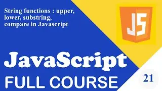 Learn Javascript - Full course for beginners #21 - Lowercase, Uppercase, Substring in javascript