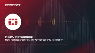 Heavy Networking   How Fortinet Enables Multi Vendor Security Integration   Packet Pushers