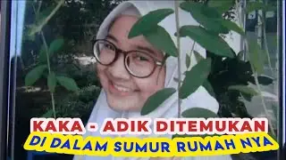 KAKAK ADIK DI TENGGELAMKAN KE DALAM SUMUR RUMAH NYA