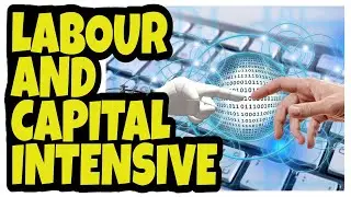 labour intensive and capital intensive production | what is labour intesive and capital intensive