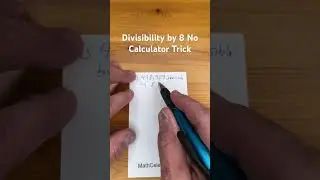 Divisibility by 8 No Calculator Trick