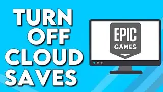 How To Turn Off Cloud Saves on Epic Games PC