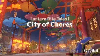 Genshin Impact - Lantern Rite: Part I (Event) - Lantern Rite Tales I: City of Chores