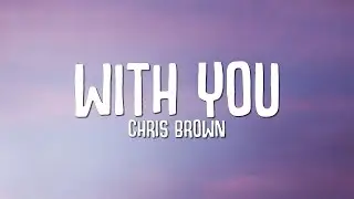 Chris Brown - With You (Lyrics)