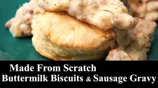 Made From Scratch Buttermilk Biscuits And Sausage Gravy |  Breakfast | The Southern Mountain Kitchen