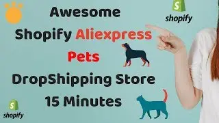 Make Awesome Shopify Aliexpress Pets Drop Shipping Store less than 15 Minutes