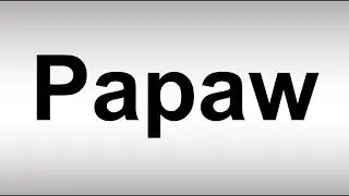 How to Pronounce Papaw