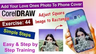 How To Add Your Love Ones Photo To Phone Cover in Corel Draw Exercise No. 44 | YN Tutor