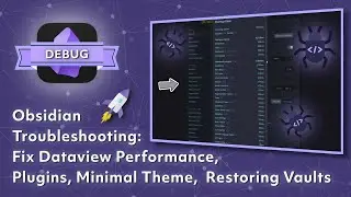 Obsidian Troubleshooting: Fix Dataview Performance, Plugins, Minimal Theme, Restoring Vaults