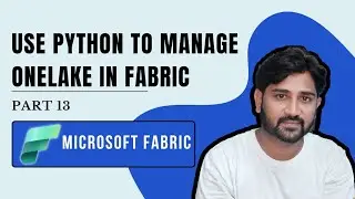 13. Use Python to Manage OneLake in Fabric | #microsoft #azure #microsoftfabric #fabric #onelake