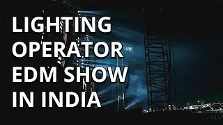 Lighting Operator VLOG - EDM Show in INDIA