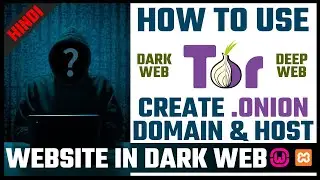 How to use TOR Browser | How to Create .ONION Domain in TOR Browser | Deep Web & Dark Web in Hindi 🔥