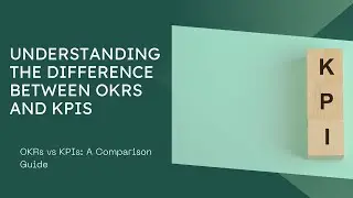 OKRs vs KPIs: Mastering Goal Setting for Business Success