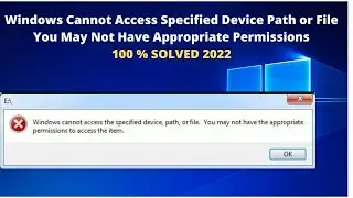 Solved ✅Windows Cannot Access Specified Device Path or File You May Not Have Appropriate Permissions